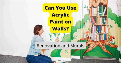 Can You Use Acrylic Paint on Walls? Exploring the Possibilities and Beyond